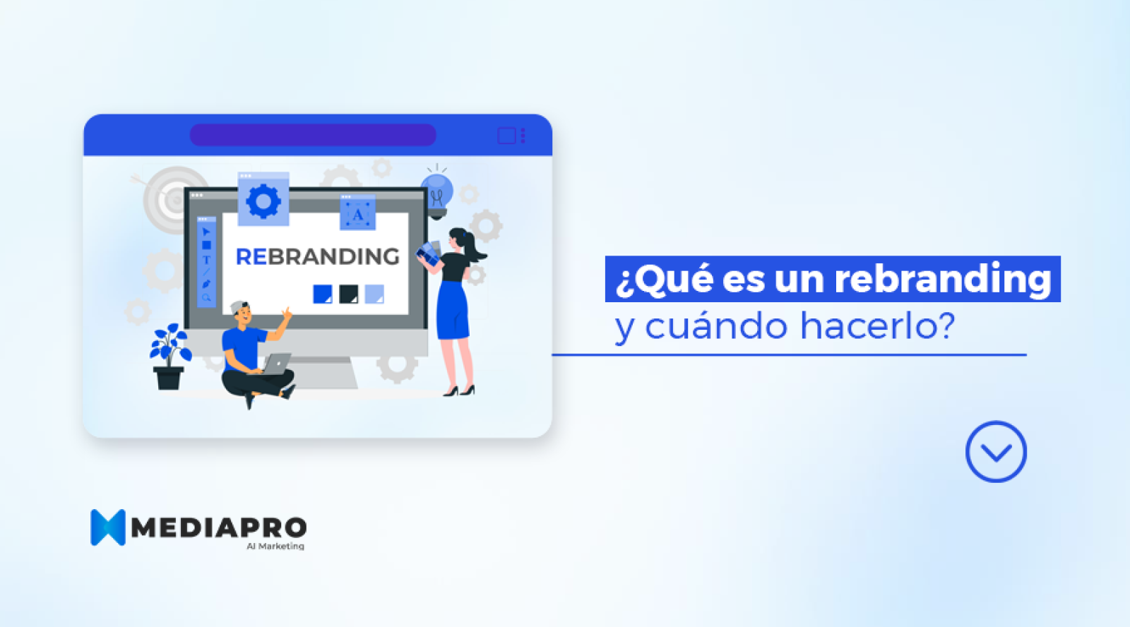 ¿Qué es un rebranding y cuándo hacerlo?