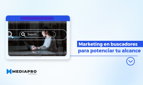 Marketing en Buscadores para potenciar tu alcance