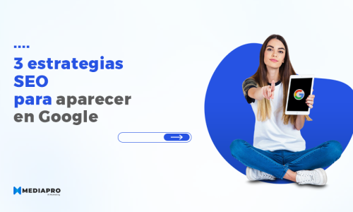 3 estrategias de seo para aparecer en Google